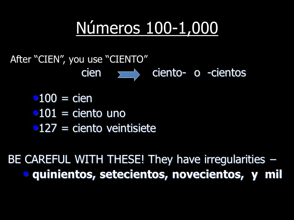 Números 100-1,000 cien ciento- o -cientos 100 = cien 101 = ciento uno