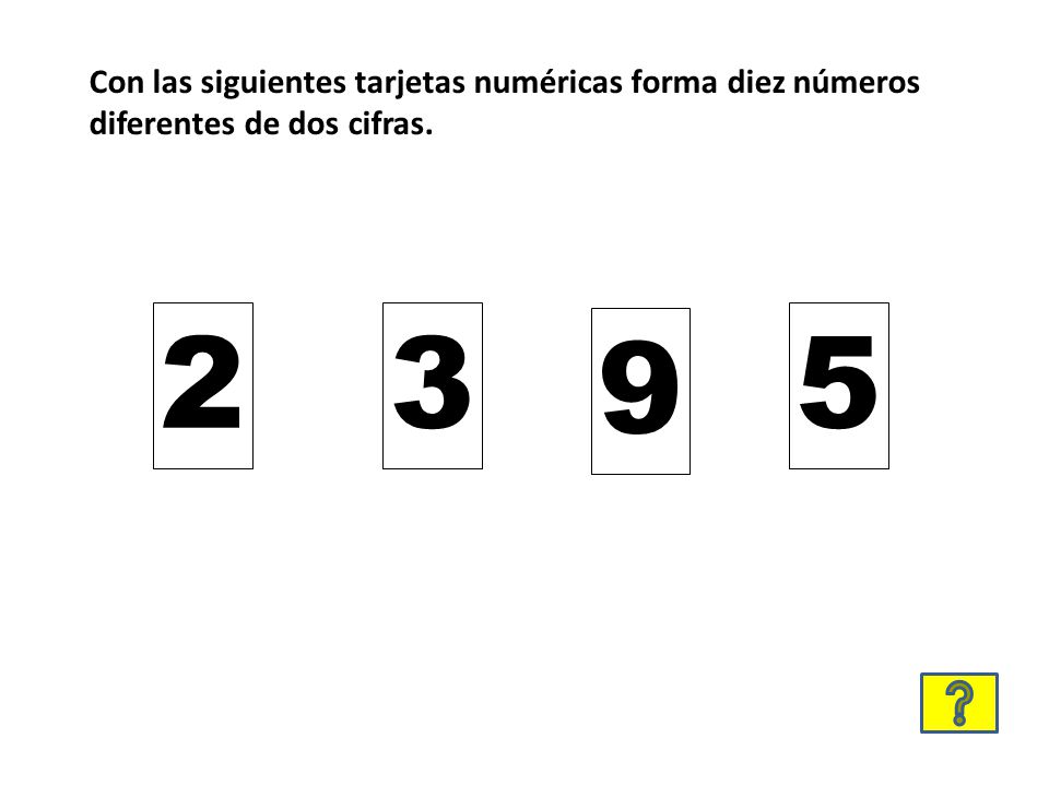 Con las siguientes tarjetas numéricas forma diez números diferentes de dos cifras.