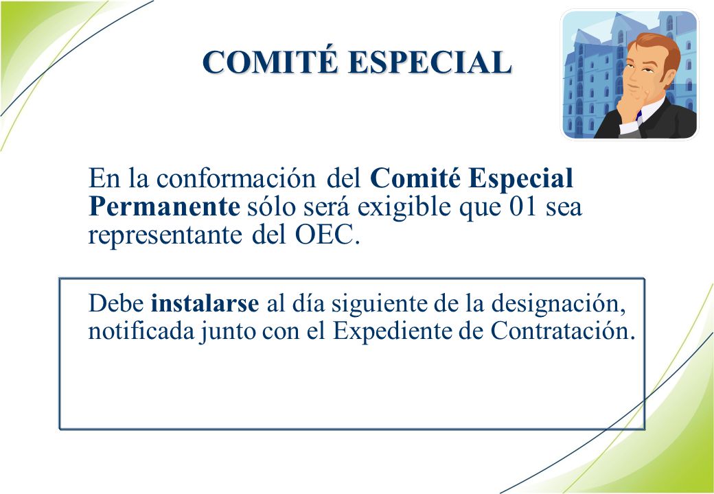 COMITÉ ESPECIAL En la conformación del Comité Especial Permanente sólo será exigible que 01 sea representante del OEC.