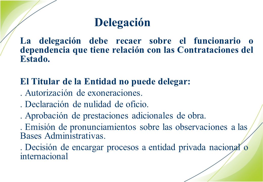 Delegación La delegación debe recaer sobre el funcionario o dependencia que tiene relación con las Contrataciones del Estado.
