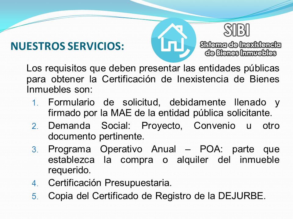 NUESTROS SERVICIOS: Los requisitos que deben presentar las entidades públicas para obtener la Certificación de Inexistencia de Bienes Inmuebles son: