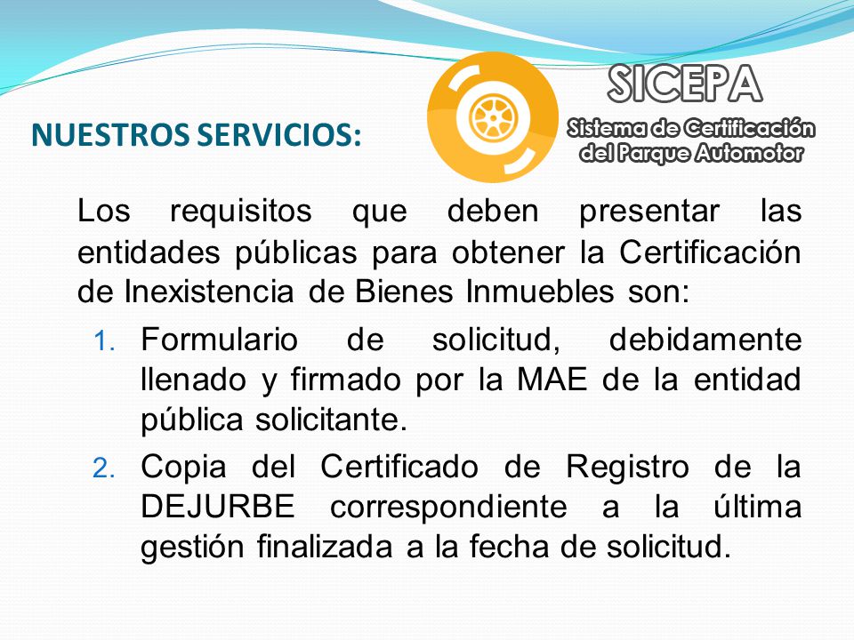 NUESTROS SERVICIOS: Los requisitos que deben presentar las entidades públicas para obtener la Certificación de Inexistencia de Bienes Inmuebles son: