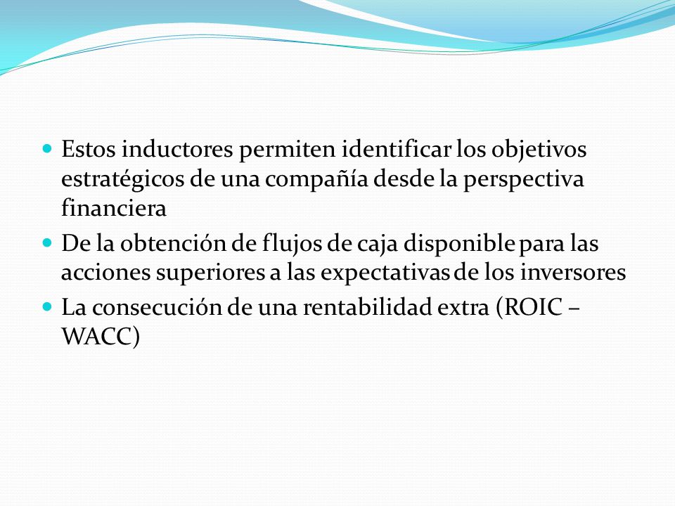 Estos inductores permiten identificar los objetivos estratégicos de una compañía desde la perspectiva financiera