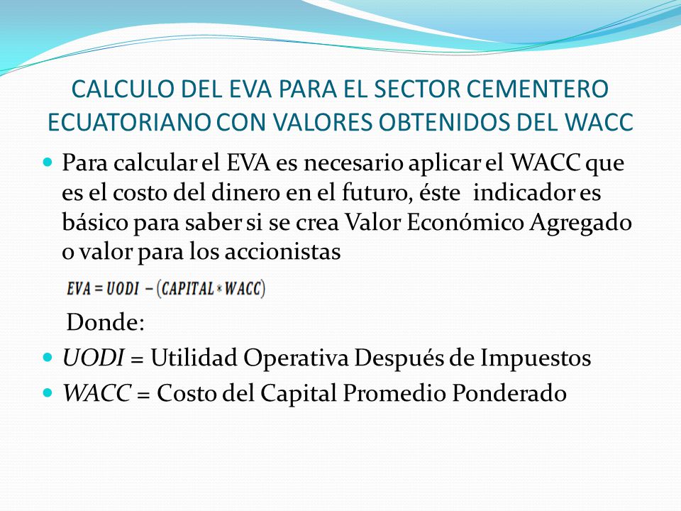 CALCULO DEL EVA PARA EL SECTOR CEMENTERO ECUATORIANO CON VALORES OBTENIDOS DEL WACC
