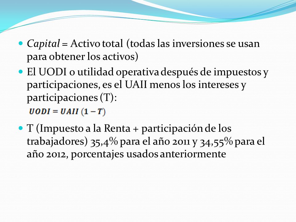 Capital = Activo total (todas las inversiones se usan para obtener los activos)