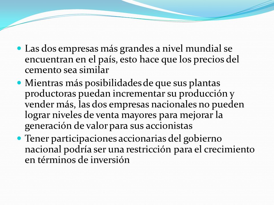 Las dos empresas más grandes a nivel mundial se encuentran en el país, esto hace que los precios del cemento sea similar