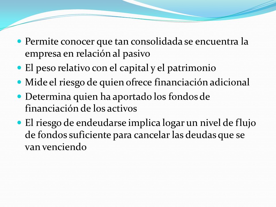 Permite conocer que tan consolidada se encuentra la empresa en relación al pasivo