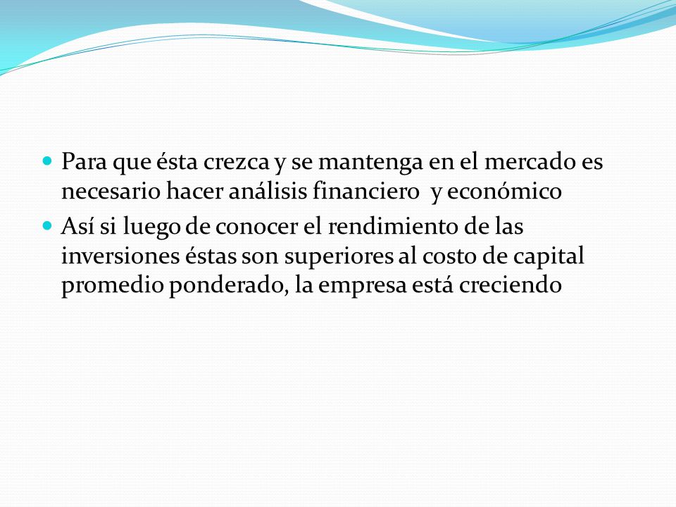 Para que ésta crezca y se mantenga en el mercado es necesario hacer análisis financiero y económico