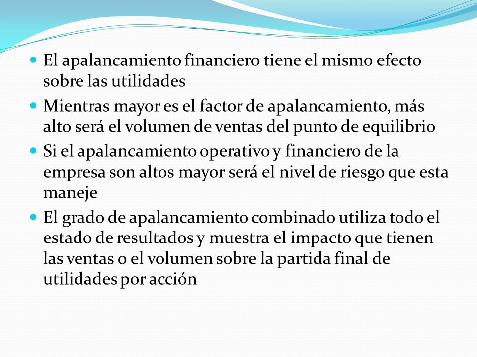 El apalancamiento financiero tiene el mismo efecto sobre las utilidades