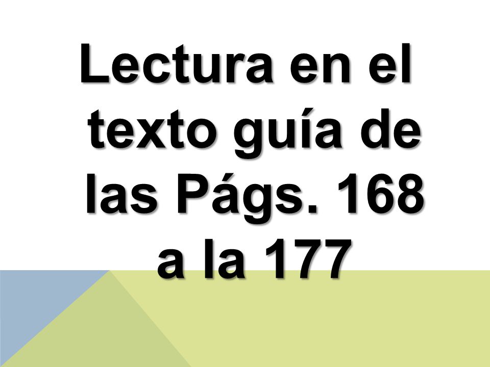 Lectura en el texto guía de las Págs. 168 a la 177