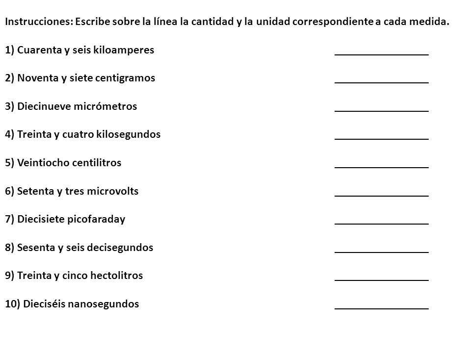 Instrucciones: Escribe sobre la línea la cantidad y la unidad correspondiente a cada medida.