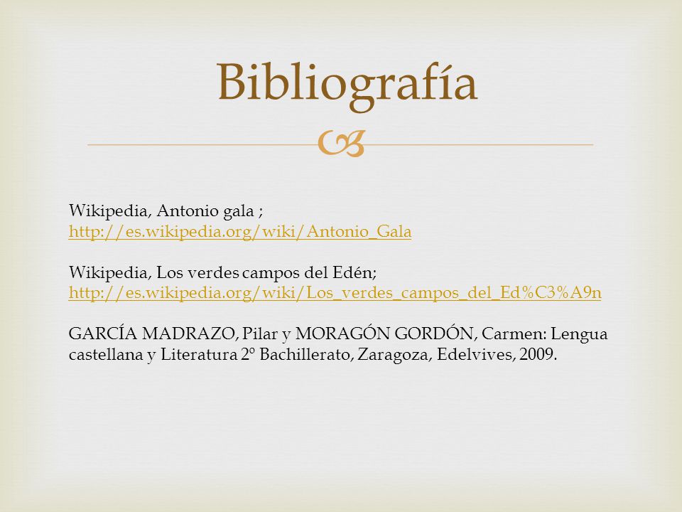 Bibliografía Wikipedia, Antonio gala ;   Wikipedia, Los verdes campos del Edén;