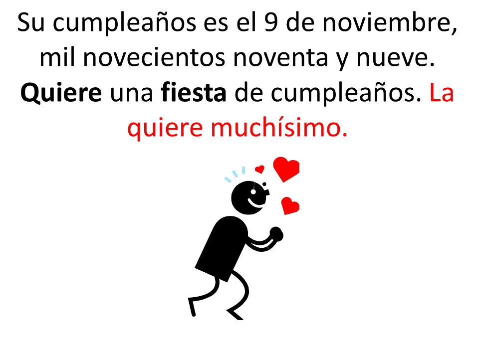 Su cumpleaños es el 9 de noviembre, mil novecientos noventa y nueve