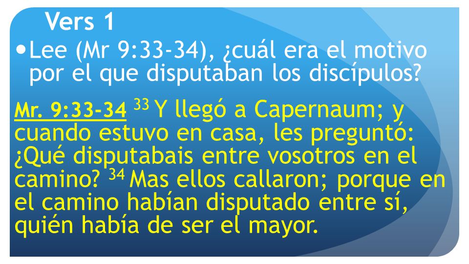 Vers 1 Lee (Mr 9:33-34), ¿cuál era el motivo por el que disputaban los discípulos
