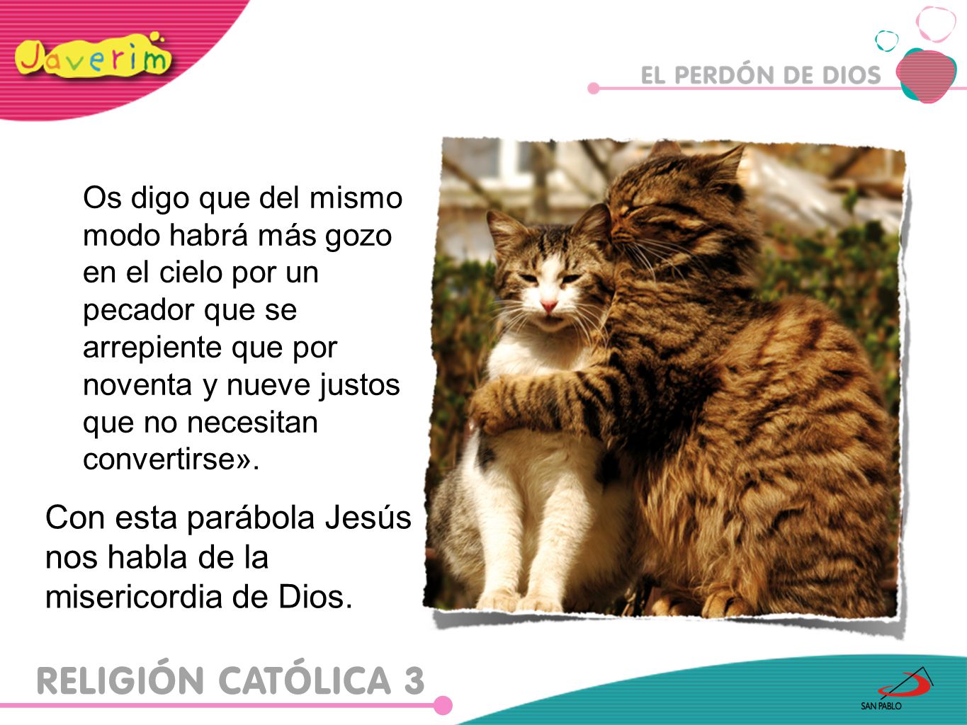 Con esta parábola Jesús nos habla de la misericordia de Dios.