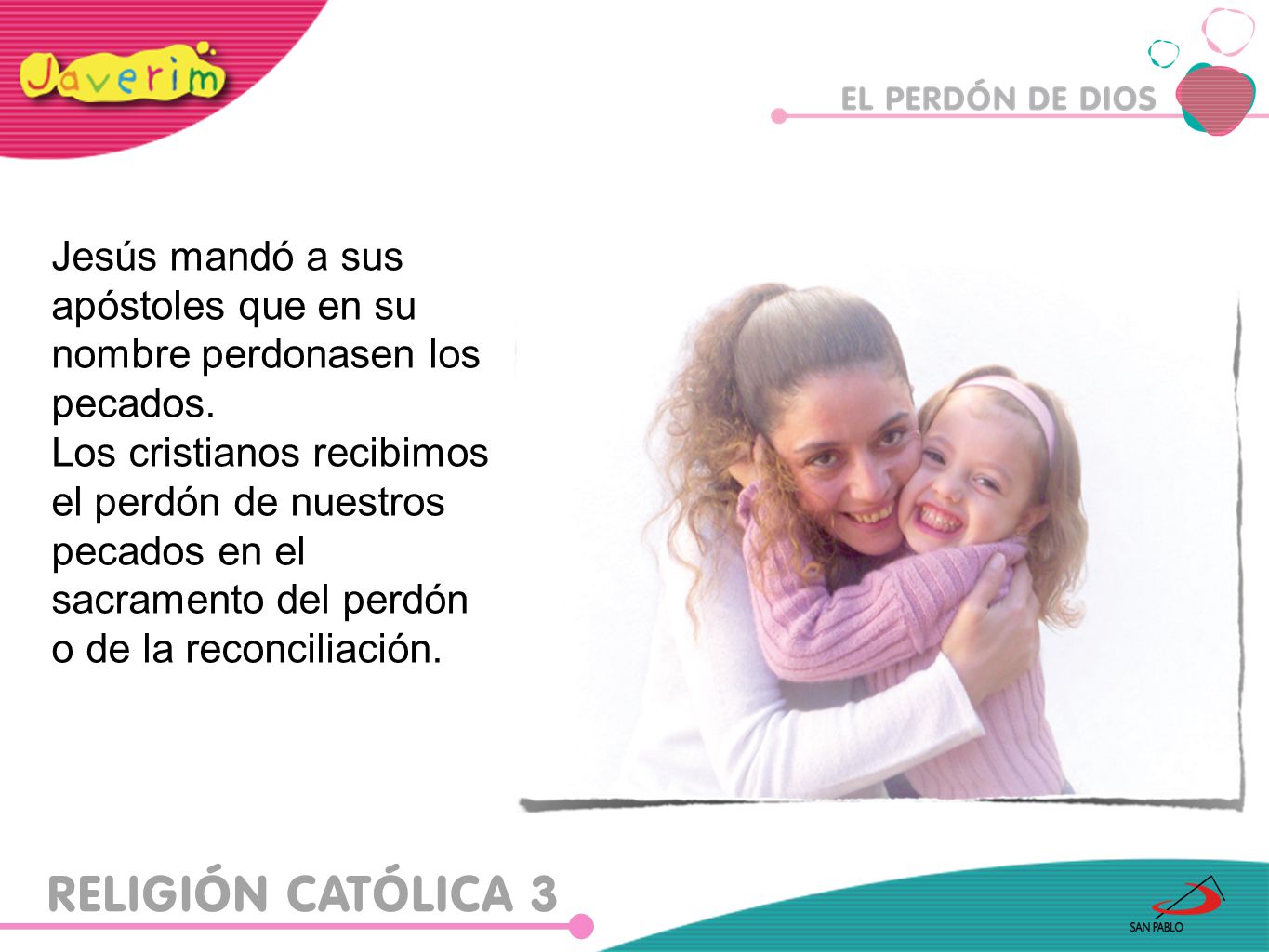 Jesús mandó a sus apóstoles que en su nombre perdonasen los pecados.