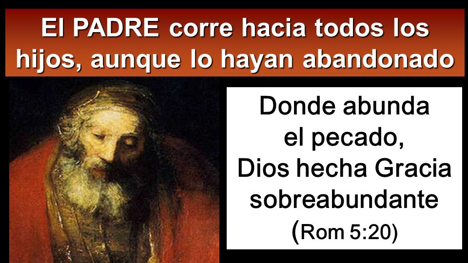 El PADRE corre hacia todos los hijos, aunque lo hayan abandonado