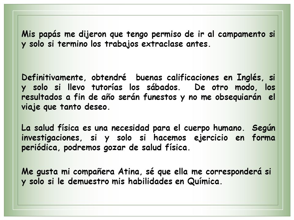 Mis papás me dijeron que tengo permiso de ir al campamento si y solo si termino los trabajos extraclase antes.