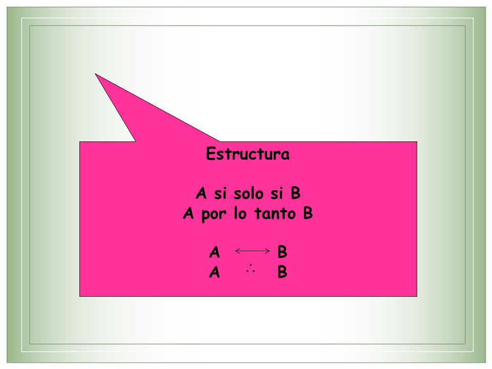 Estructura A si solo si B A por lo tanto B A B
