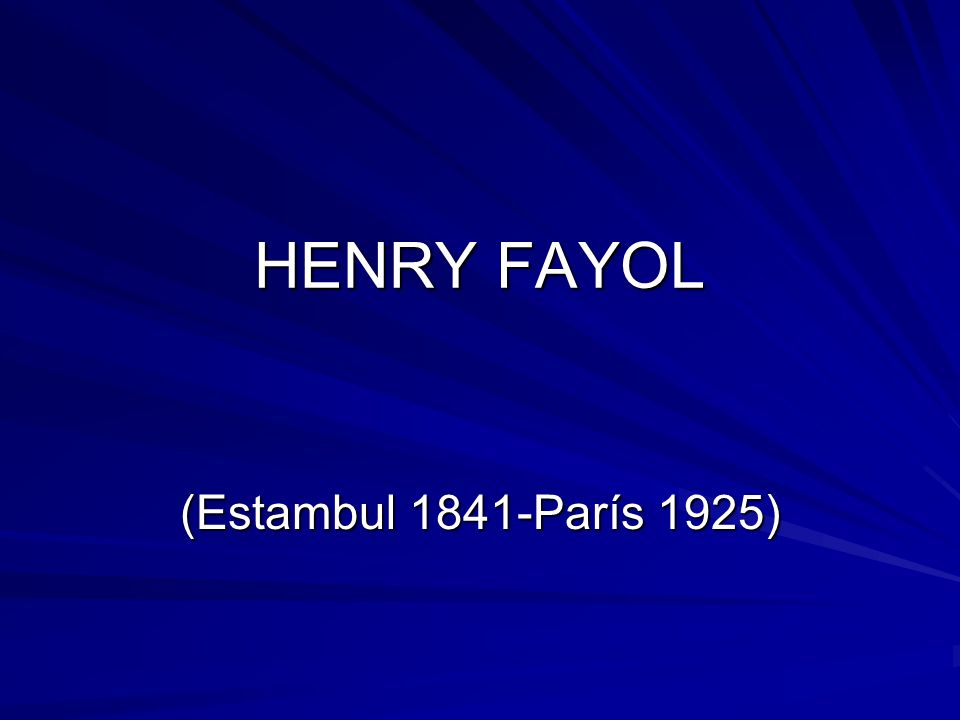 HENRY FAYOL (Estambul 1841-París 1925)
