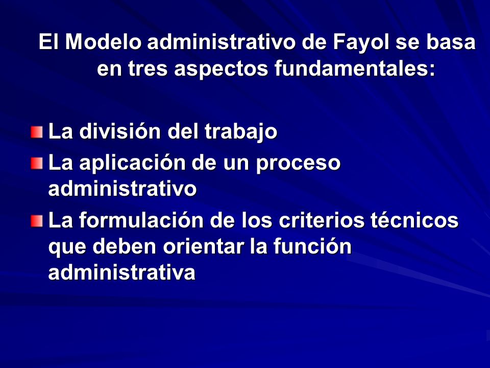 El Modelo administrativo de Fayol se basa en tres aspectos fundamentales: