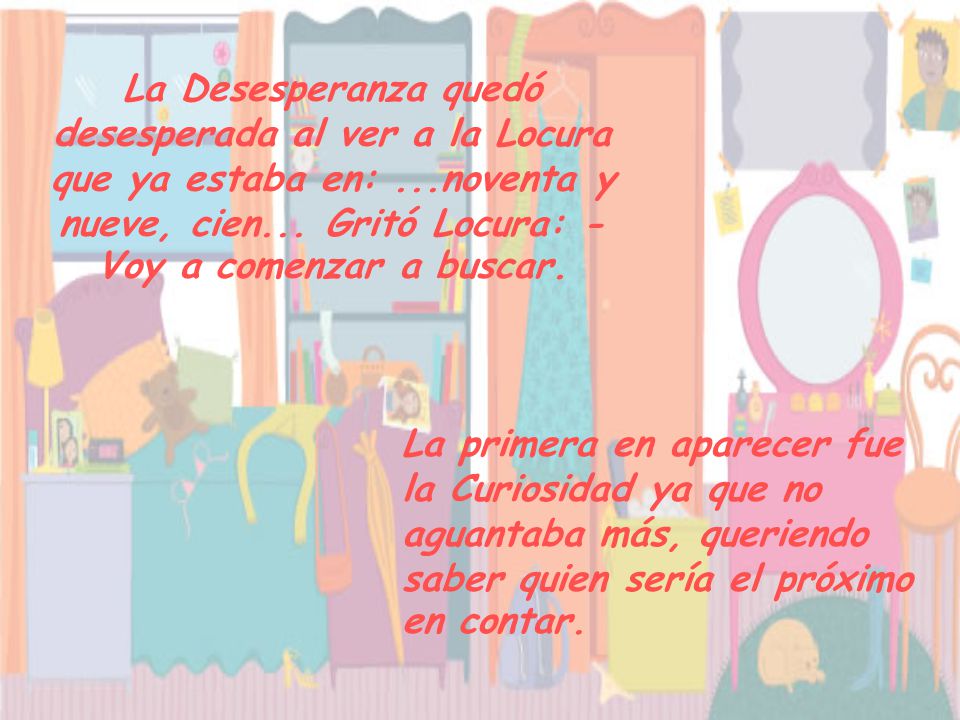 La Desesperanza quedó desesperada al ver a la Locura que ya estaba en: