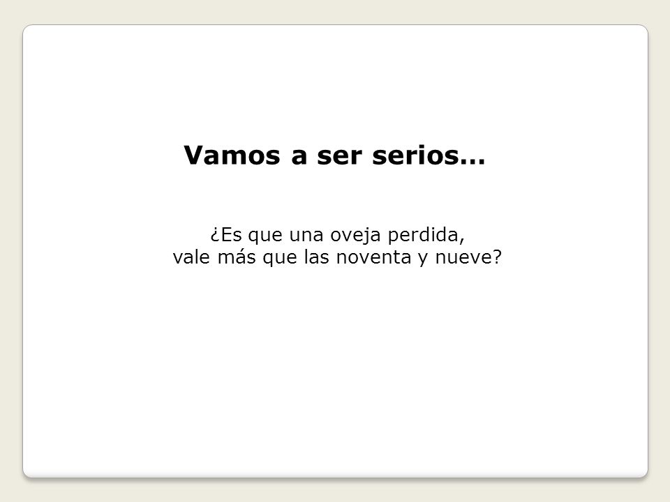 Vamos a ser serios… ¿Es que una oveja perdida,