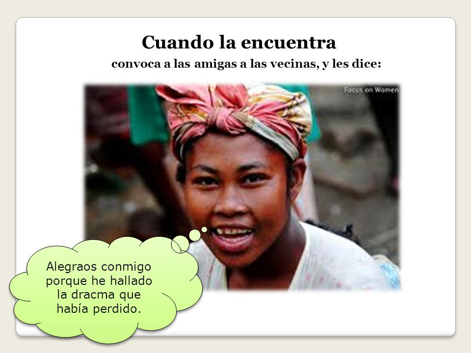 convoca a las amigas a las vecinas, y les dice: