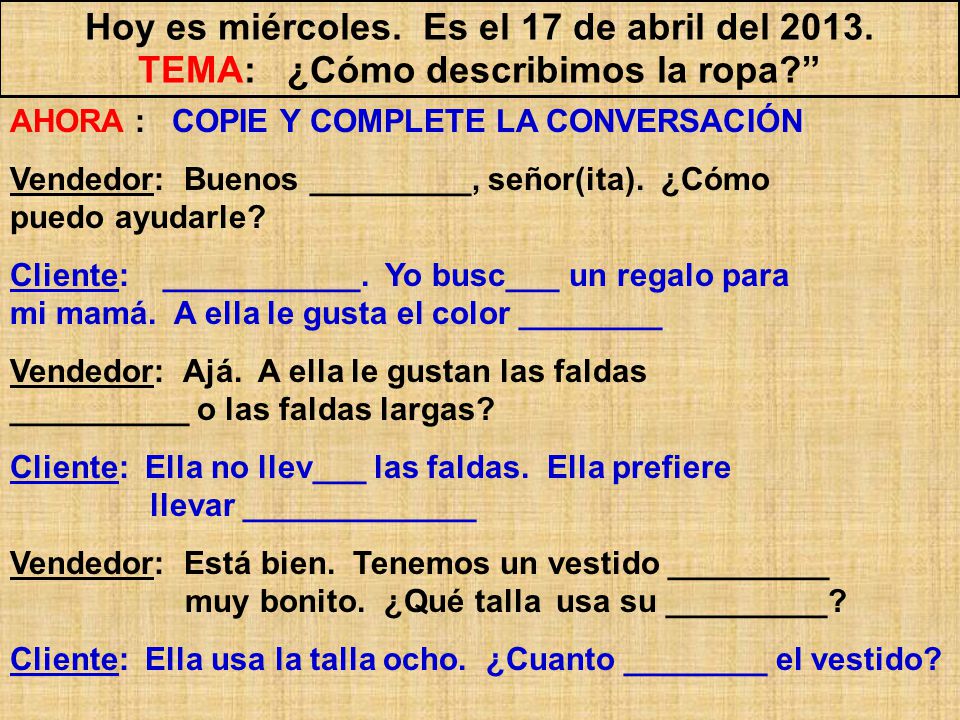 Hoy es miércoles. Es el 17 de abril del 2013