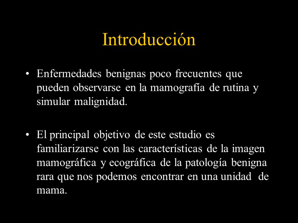 Introducción Enfermedades benignas poco frecuentes que pueden observarse en la mamografía de rutina y simular malignidad.
