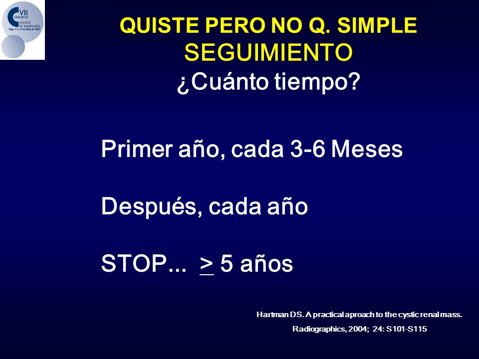 Hartman DS. A practical aproach to the cystic renal mass.