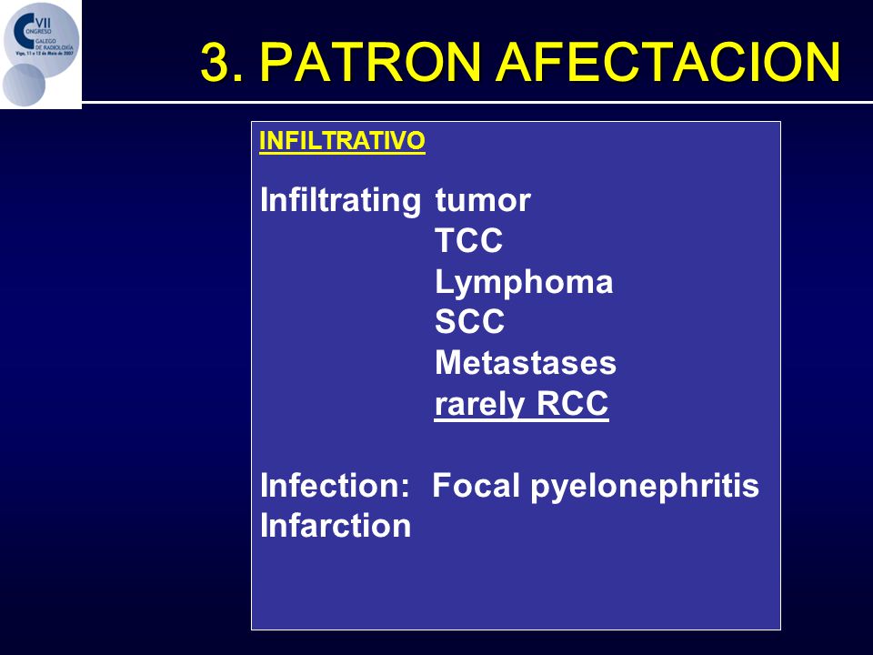 3. PATRON AFECTACION Infiltrating tumor TCC Lymphoma SCC Metastases