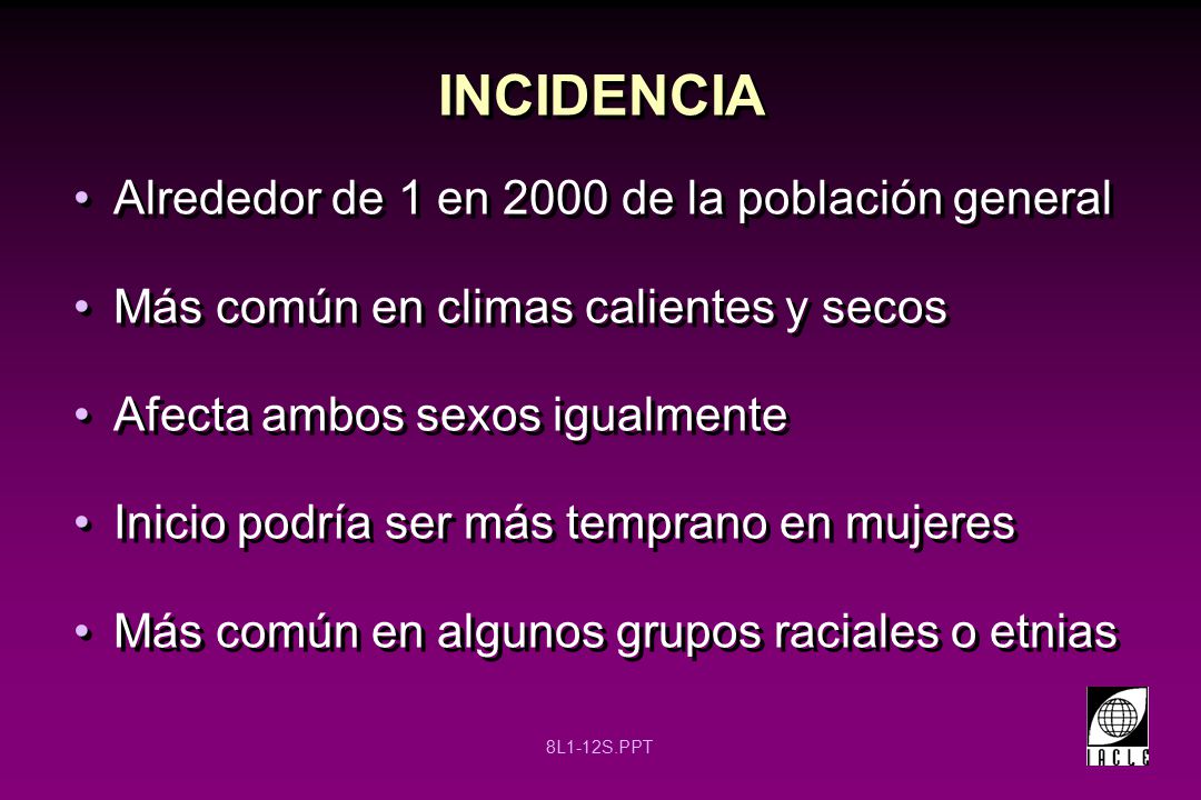 INCIDENCIA Alrededor de 1 en 2000 de la población general
