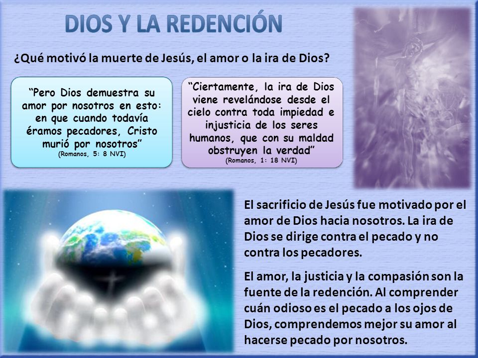 DIOS Y LA REDENCIÓN ¿Qué motivó la muerte de Jesús, el amor o la ira de Dios