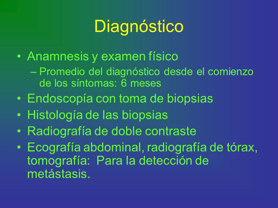 Diagnóstico Anamnesis y examen físico Endoscopía con toma de biopsias