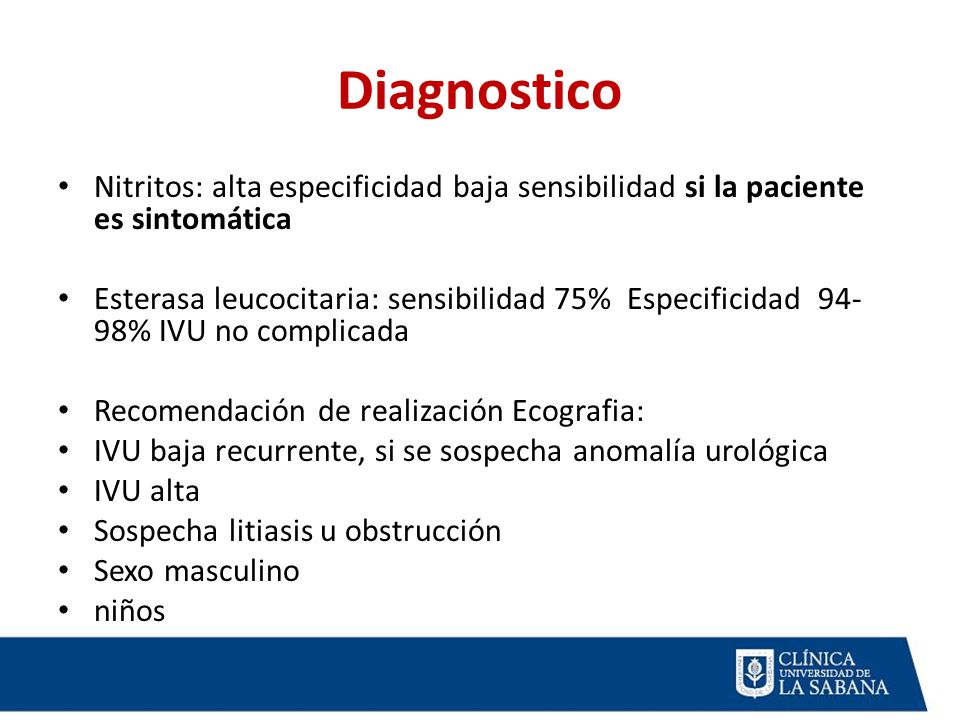 Diagnostico Nitritos: alta especificidad baja sensibilidad si la paciente es sintomática.