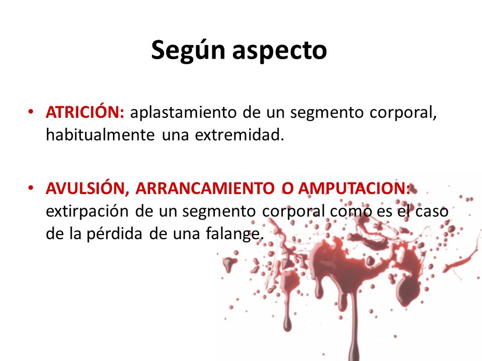Según aspecto ATRICIÓN: aplastamiento de un segmento corporal, habitualmente una extremidad.