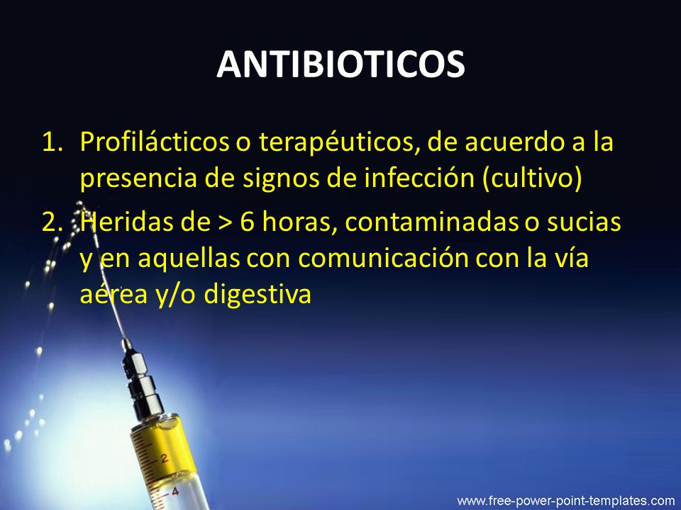 ANTIBIOTICOS Profilácticos o terapéuticos, de acuerdo a la presencia de signos de infección (cultivo)