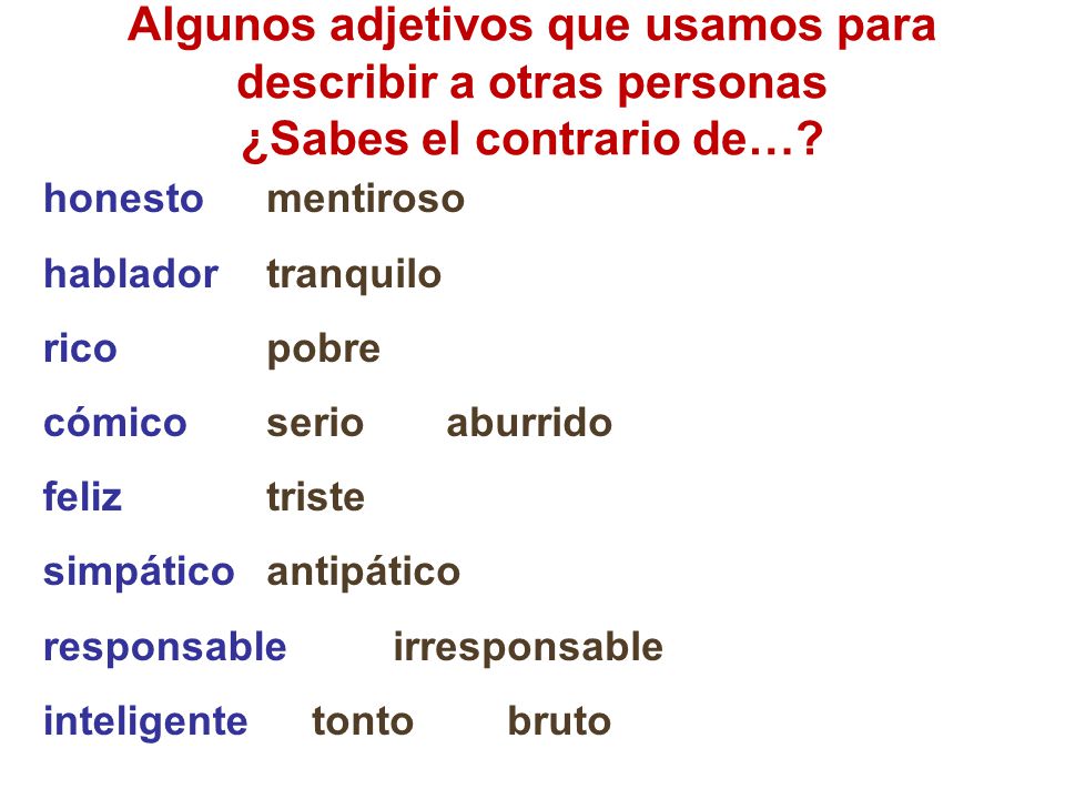 Algunos adjetivos que usamos para describir a otras personas ¿Sabes el contrario de…