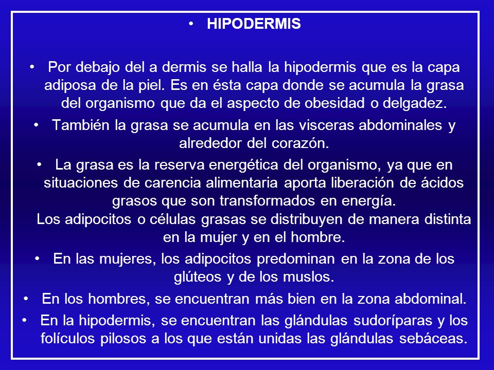 En los hombres, se encuentran más bien en la zona abdominal.