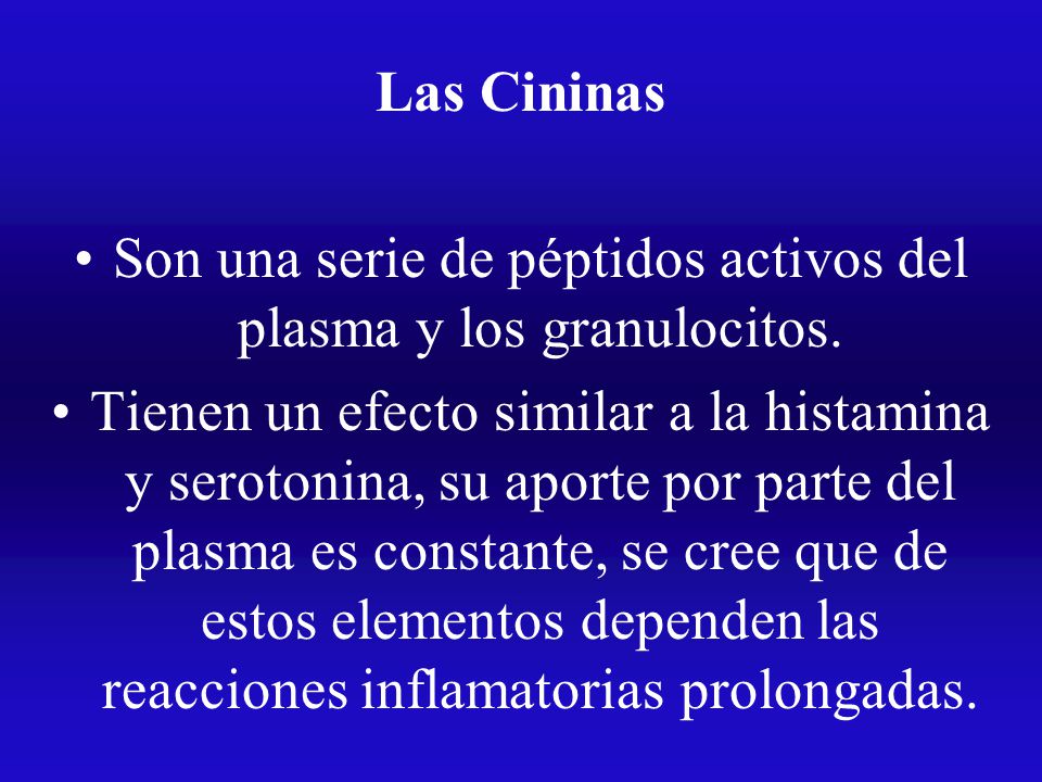 Son una serie de péptidos activos del plasma y los granulocitos.