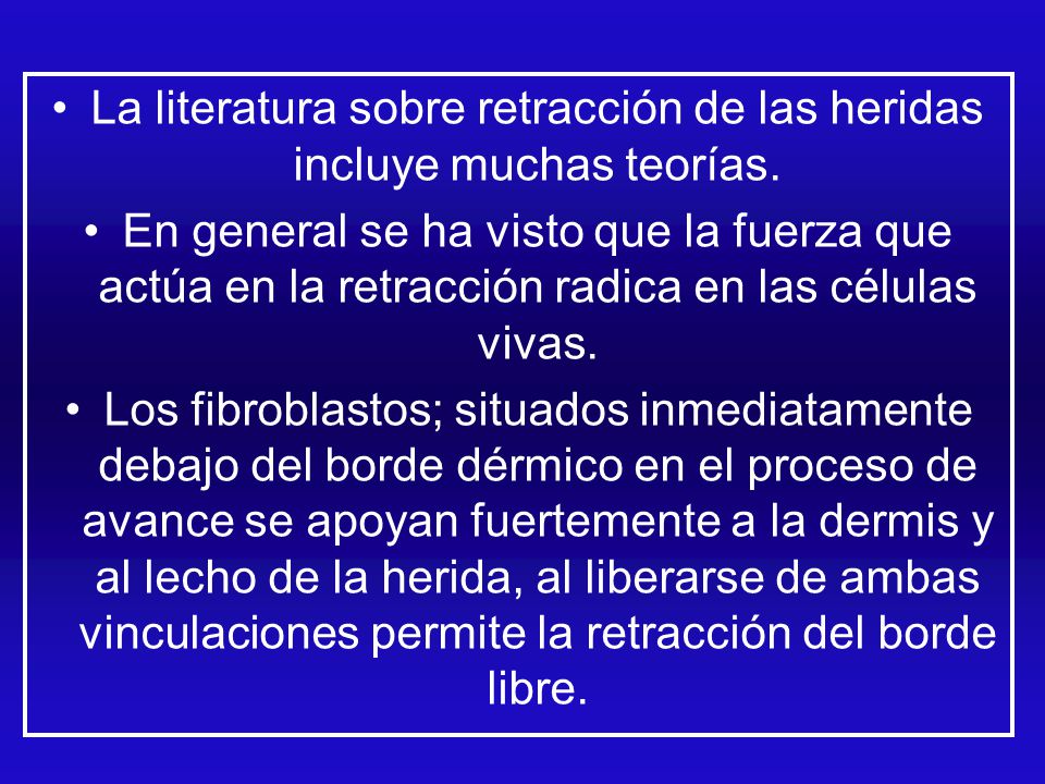 La literatura sobre retracción de las heridas incluye muchas teorías.