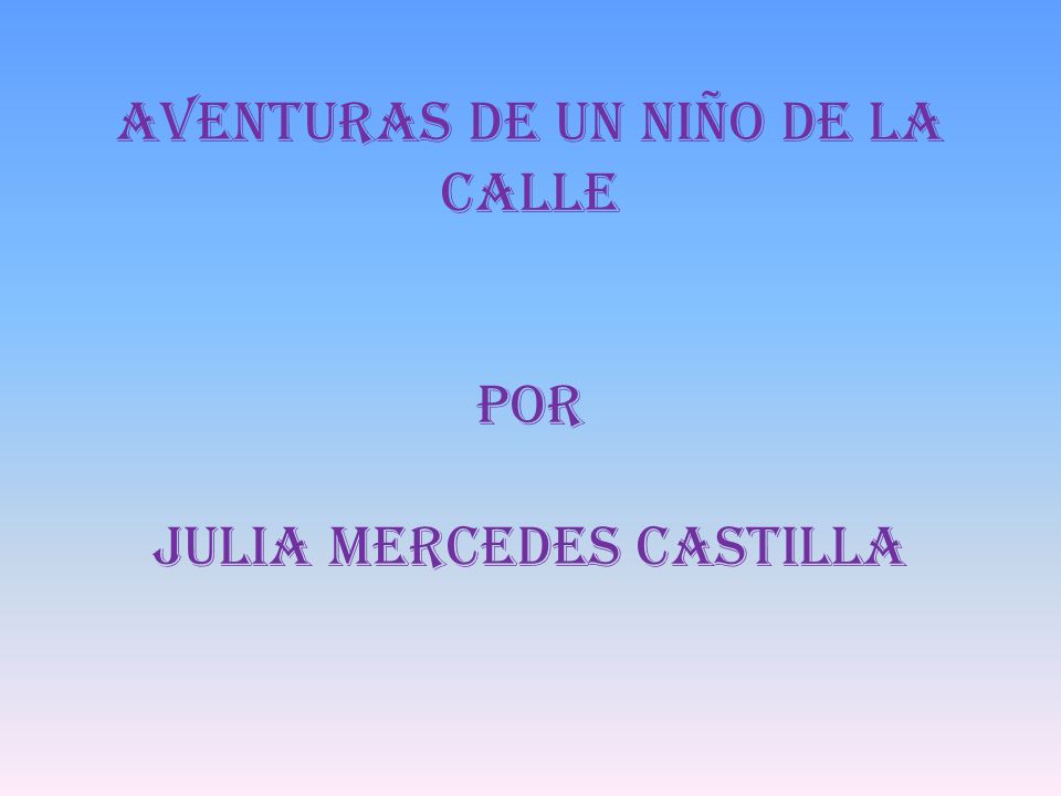 Aventuras de un niño de la calle por julia mercedes castilla