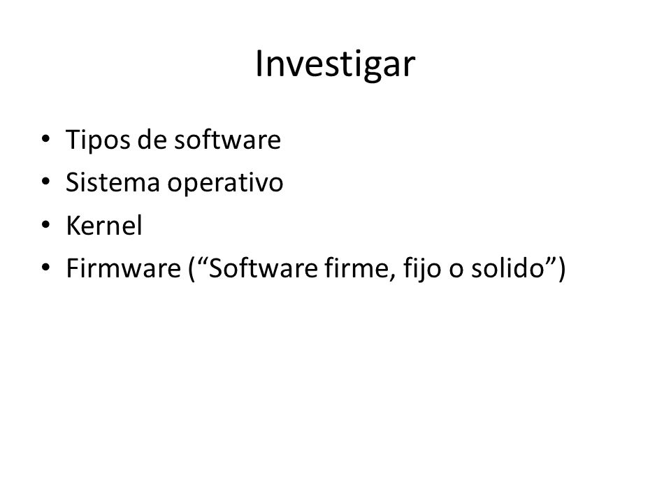 Investigar Tipos de software Sistema operativo Kernel