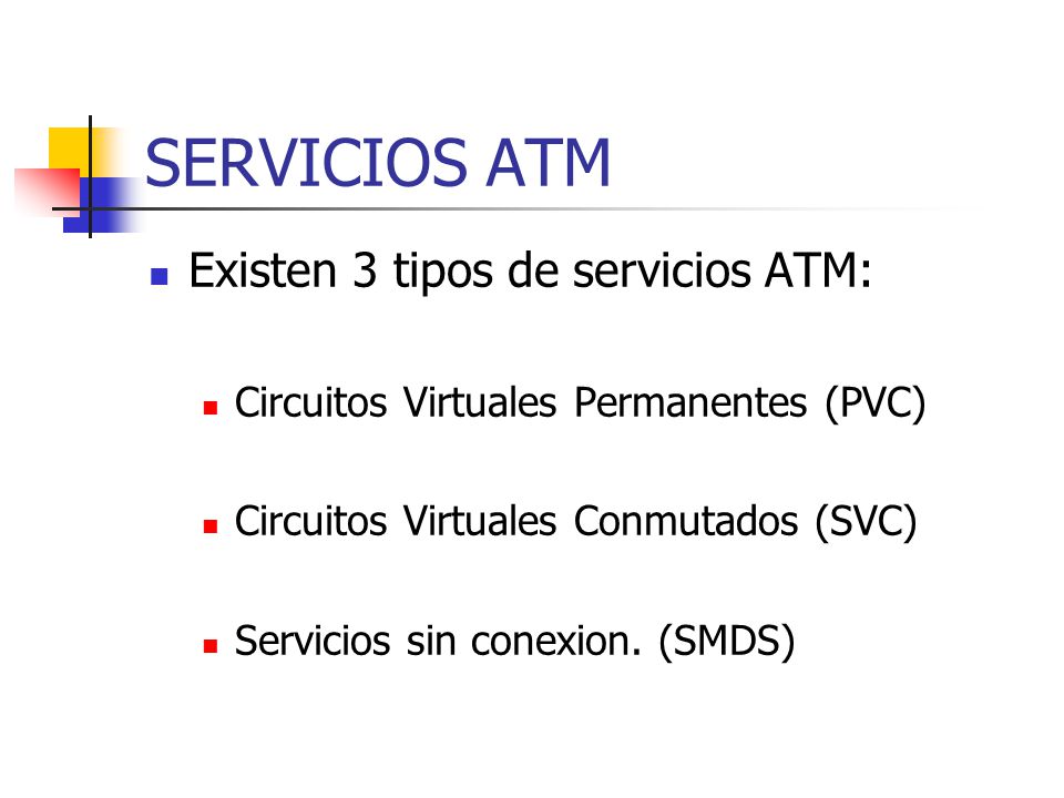 SERVICIOS ATM Existen 3 tipos de servicios ATM: