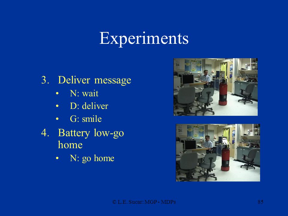 Experiments Deliver message Battery low-go home N: wait D: deliver