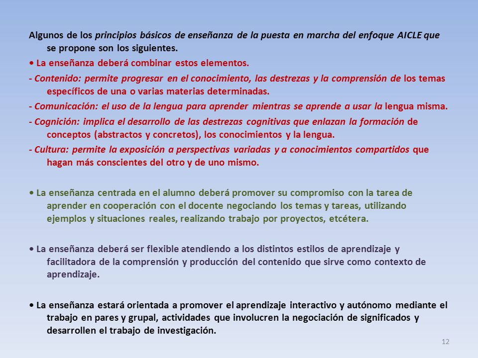 Algunos de los principios básicos de enseñanza de la puesta en marcha del enfoque AICLE que se propone son los siguientes.