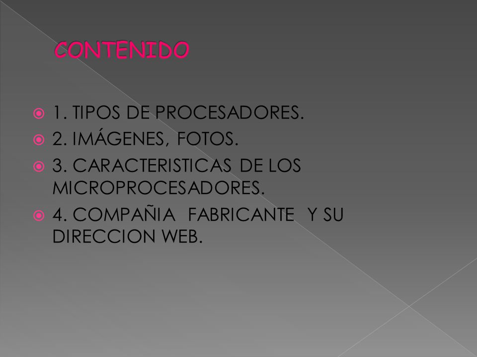 CONTENIDO 1. TIPOS DE PROCESADORES. 2. IMÁGENES, FOTOS.