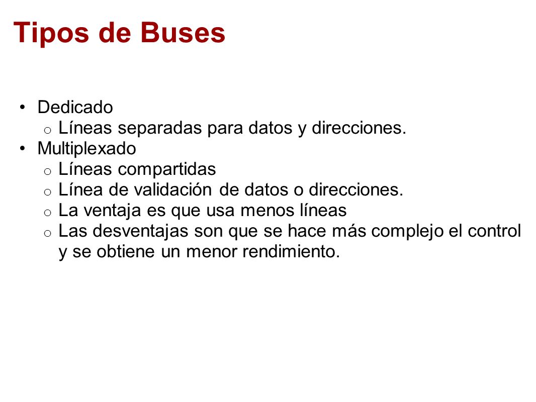 Tipos de Buses Dedicado Líneas separadas para datos y direcciones.