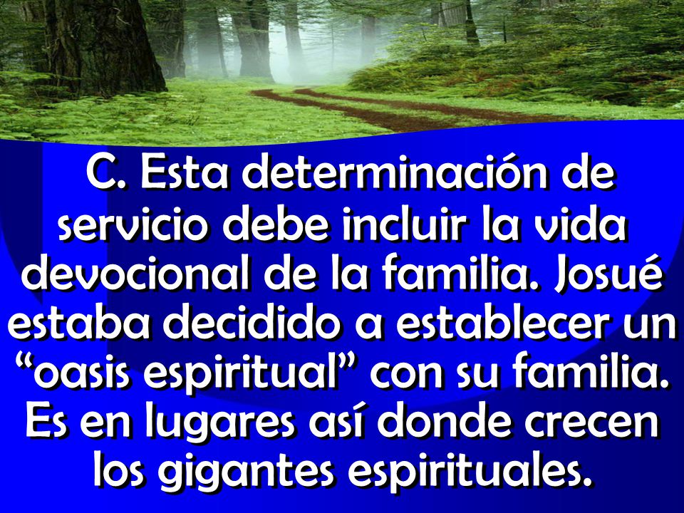 C. Esta determinación de servicio debe incluir la vida devocional de la familia.